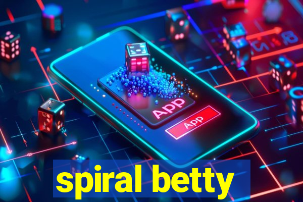 spiral betty